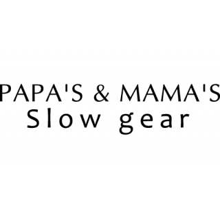 PAPA’S＆MAMA’S Slow gear